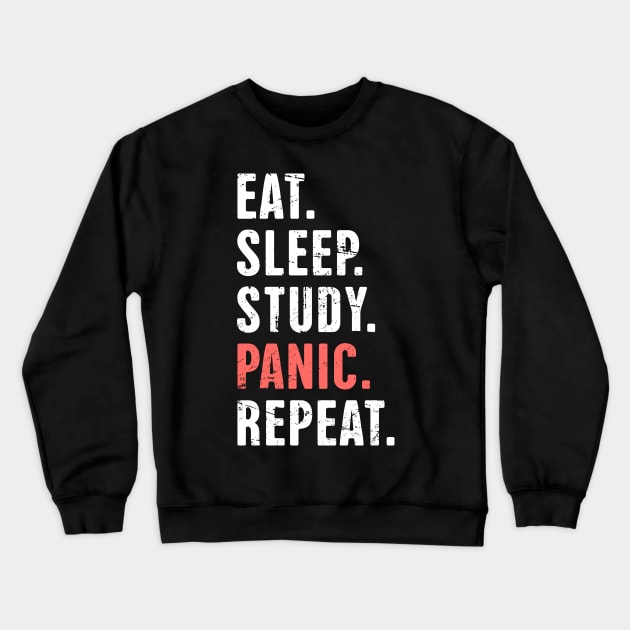 Eat. Sleep. Study. Panic. Repeat. –– Dental Student Quote Crewneck Sweatshirt by MeatMan